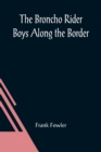 Image for The Broncho Rider Boys Along the Border; Or, The Hidden Treasure of the Zuni Medicine Man