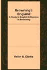 Image for Browning&#39;s England : A Study in English Influences in Browning