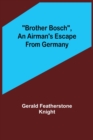 Image for Brother Bosch, an Airman&#39;s Escape from Germany