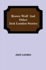 Image for Brown Wolf and Other Jack London Stories