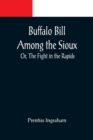 Image for Buffalo Bill Among the Sioux; Or, The Fight in the Rapids