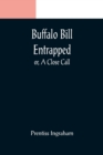 Image for Buffalo Bill Entrapped; or, A Close Call