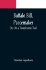 Image for Buffalo Bill, Peacemaker; Or, On a Troublesome Trail