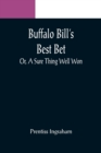 Image for Buffalo Bill&#39;s Best Bet; Or, A Sure Thing Well Won
