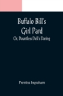 Image for Buffalo Bill&#39;s Girl Pard; Or, Dauntless Dell&#39;s Daring