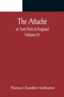 Image for The Attache; or, Sam Slick in England - Volume 01