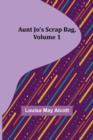 Image for Aunt Jo&#39;s Scrap Bag, Volume 1