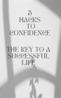 Image for 5 Hacks to Confidence: The Key to a Successful Life