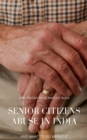 Image for Senior Citizens Abuse in India: And What to do About it