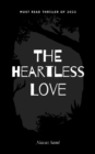 Image for Heartless Love: Story with suspense, drama &amp; thrill at the end pays off damaging his life.