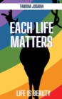 Image for Each Life Matters: Life Is Beauty