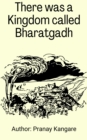 Image for There was a kingdom Call Bharatgadh