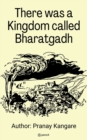 Image for There Was a Kingdom Call Bharatgadh