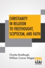 Image for Christianity In Relation To Freethought, Scepticism, And Faith