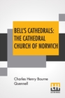 Image for Bell&#39;s Cathedrals : The Cathedral Church Of Norwich: A Description Of Its Fabric And A Brief History Of The Episcopal See