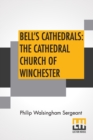 Image for Bell&#39;s Cathedrals : The Cathedral Church Of Winchester: A Description Of Its Fabric And A Brief History Of The Episcopal See
