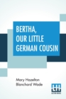 Image for Bertha, Our Little German Cousin