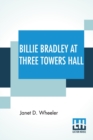 Image for Billie Bradley At Three Towers Hall : Or, Leading A Needed Rebellion