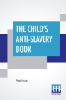 Image for The Child&#39;s Anti-Slavery Book