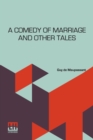 Image for A Comedy Of Marriage And Other Tales : Musotte, The Lancer&#39;s Wife And Other Tales