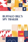 Image for Buffalo Bill&#39;s Spy Trailer : Or, The Stranger In Camp