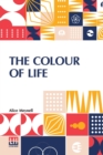 Image for The Colour Of Life : And Other Essays On Things Seen And Heard