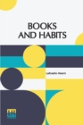Image for Books And Habits : From The Lectures Of Lafcadio Hearn Selected And Edited With An Introduction By John Erskine
