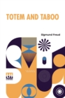Image for Totem And Taboo : Resemblances Between The Psychic Lives Of Savages And Neurotics Authorized English Translation, With Introduction By A. A. Brill, Ph.B., M.D.