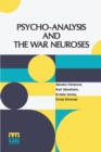 Image for Psycho-Analysis And The War Neuroses : By Drs. S. Ferenczi (Budapest), Karl Abraham (Berlin), Ernst Simmel (Berlin), And Ernest Jones (London) Introduction By Prof. Sigm. Freud (Vienna) Edited By Erne