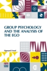Image for Group Psychology And The Analysis Of The Ego : Authorized Translation By James Strachey Edited By Ernest Jones