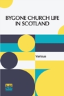 Image for Bygone Church Life In Scotland : Edited By William Andrews