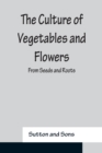 Image for The Culture of Vegetables and Flowers From Seeds and Roots