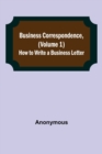 Image for Business Correspondence, (Volume 1) : How to Write a Business Letter