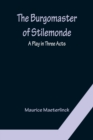 Image for The Burgomaster of Stilemonde : A Play in Three Acts