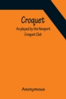 Image for Croquet; As played by the Newport Croquet Club