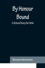 Image for By Honour Bound : A School Story for Girls