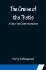 Image for The Cruise of the Thetis; A Tale of the Cuban Insurrection