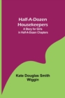 Image for Half-A-Dozen Housekeepers : A Story for Girls in Half-A-Dozen Chapters