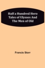 Image for Half a Hundred Hero Tales of Ulysses and The Men of Old
