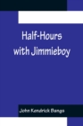 Image for Half-Hours with Jimmieboy