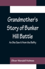 Image for Grandmother&#39;s Story of Bunker Hill Battle; As She Saw it from the Belfry