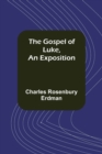 Image for The Gospel of Luke, An Exposition