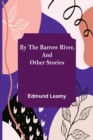 Image for By the Barrow River, and Other Stories