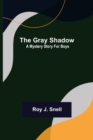 Image for The Gray Shadow; A Mystery Story For Boys