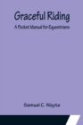 Image for Graceful Riding : A Pocket Manual for Equestrians