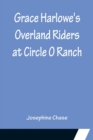 Image for Grace Harlowe&#39;s Overland Riders at Circle O Ranch