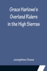 Image for Grace Harlowe&#39;s Overland Riders in the High Sierras