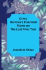Image for Grace Harlowe&#39;s Overland Riders on the Lost River Trail