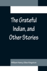 Image for The Grateful Indian, and Other Stories