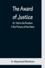 Image for The Award of Justice; Or, Told in the Rockies